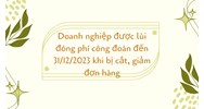 Doanh nghiệp được lùi đóng phí công đoàn khi bị cắt, giảm đơn hàng