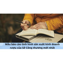 Mẫu báo cáo tình hình sản xuất kinh doanh rượu của Sở Công thương mới nhất