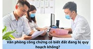 Văn phòng công chứng có biết đất đang bị quy hoạch không?