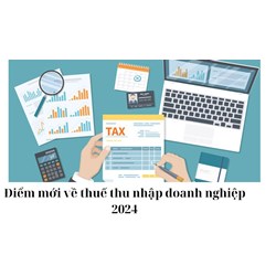 Điểm mới về thuế thu nhập doanh nghiệp 2024
