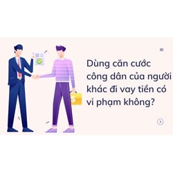 Dùng CCCD của người khác đi vay tiền có vi phạm không?