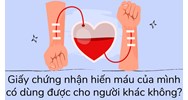 Giấy chứng nhận hiến máu của mình có dùng được cho người khác không?