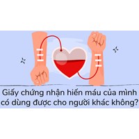 Giấy chứng nhận hiến máu của mình có dùng được cho người khác không?