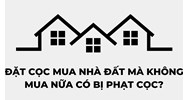 Đặt cọc mua nhà đất mà không mua nữa có bị phạt cọc?