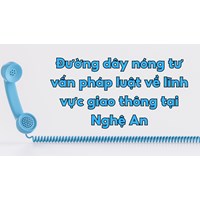 Đường dây nóng tư vấn pháp luật về lĩnh vực giao thông tại Nghệ An