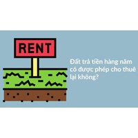 Đất trả tiền hàng năm có được phép cho thuê lại không?