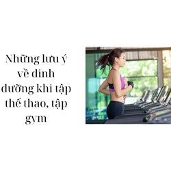 Những lưu ý về dinh dưỡng khi tập thể thao, tập gym