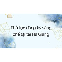 Thủ tục đăng ký sáng chế tại tại Hà Giang