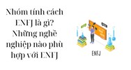 Nhóm tính cách ENFJ là gì? Những nghề nghiệp nào phù hợp với ENFJ