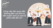 Công việc liên quan đến đường điện cao thế ưu tiên tuyển nam có xem là phân biệt đối xử?