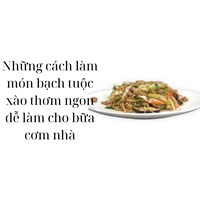 Những cách làm món bạch tuộc xào thơm ngon dễ làm cho bữa cơm nhà