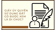 Giấy ủy quyền sử dụng đất có được xem là di chúc?