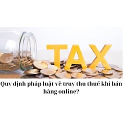 Quy định pháp luật về truy thu thuế khi bán hàng online?