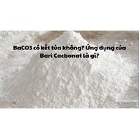 BaCO3 có kết tủa không? Ứng dụng của Bari Cacbonat là gì?