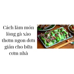 Cách làm món lòng gà xào thơm ngon đơn giản cho bữa cơm nhà