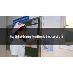 Quy định về Sử dụng hòm thư góp ý ở các cơ sở y tế