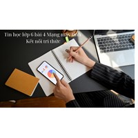 Tin học lớp 6 bài 4 Mạng máy tính Kết nối tri thức