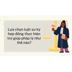 Lựa chọn luật sư ký hợp đồng thực hiện trợ giúp pháp lý như thế nào?