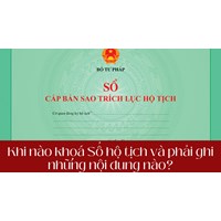 Khi nào khoá Sổ hộ tịch và phải ghi những nội dung nào?