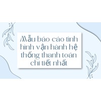 Mẫu báo cáo tình hình vận hành hệ thống thanh toán chi tiết nhất