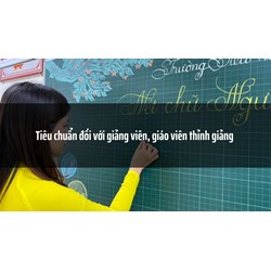Tiêu chuẩn đối với giảng viên, giáo viên thỉnh giảng là gì?