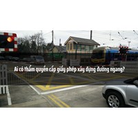 Ai có thẩm quyền cấp giấy phép xây dựng đường ngang?