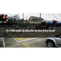 Ai có thẩm quyền cấp giấy phép xây dựng đường ngang?