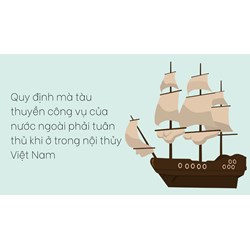 Quy định mà tàu thuyền công vụ của nước ngoài phải tuân thủ khi ở trong nội thủy Việt Nam