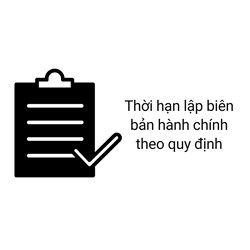 Thời hạn lập biên bản hành chính theo quy định