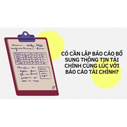 Có cần lập Báo cáo bổ sung thông tin tài chính cùng lúc với báo cáo tài chính?
