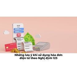 Những lưu ý khi sử dụng hóa đơn điện tử theo Nghị định 123