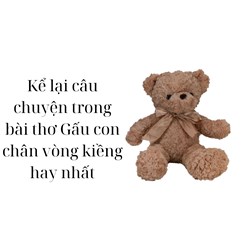 Kể lại câu chuyện trong bài thơ Gấu con chân vòng kiềng hay nhất