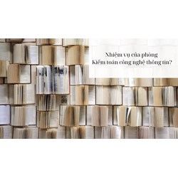 Nhiệm vụ của phòng Kiểm toán công nghệ thông tin?