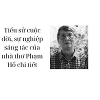 Tiểu sử cuộc đời, sự nghiệp sáng tác của nhà thơ Phạm Hổ chi tiết