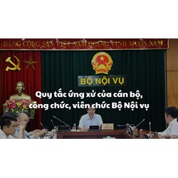 Quy tắc ứng xử của cán bộ, công chức, viên chức Bộ Nội vụ