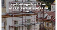 Người không phải chủ sở hữu nhà ở chỉ được cải tạo nhà ở khi nào?