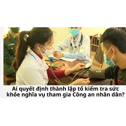 Ai quyết định thành lập tổ kiểm tra sức khỏe nghĩa vụ tham gia Công an nhân dân?
