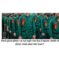 Thời gian phục vụ tại ngũ của hạ sĩ quan, binh sĩ được tính như thế nào?