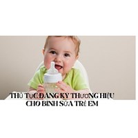 Thủ tục đăng ký thương hiệu cho bình sữa trẻ em