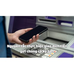 Nguyên tắc thực hiện giao dịch tiền gửi chung có kỳ hạn