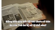 Đăng báo quy kết tội khi chưa có bản án của Toà án bị xử lý thế nào?