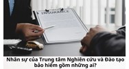 Nhân sự của Trung tâm Nghiên cứu và Đào tạo bảo hiểm gồm những ai?
