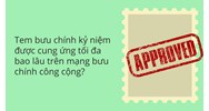 Tem bưu chính kỷ niệm được cung ứng tối đa bao lâu trên mạng bưu chính công cộng?