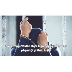 Cản trở người dân thực hiện quyền tố cáo thì phạm tội gì theo luật?