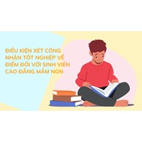 Điều kiện xét công nhận tốt nghiệp về điểm đối với sinh viên cao đẳng mầm non