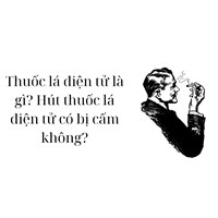 Thuốc lá điện tử là gì? Hút thuốc lá điện tử có bị cấm không?