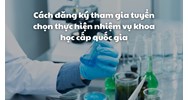 Cách đăng ký tham gia tuyển chọn thực hiện nhiệm vụ khoa học cấp quốc gia