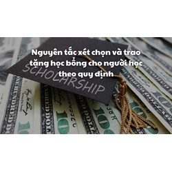 Nguyên tắc xét chọn và trao tặng học bổng cho người học theo quy định