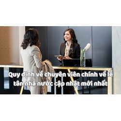 Quy định về chuyên viên chính về lễ tân nhà nước cập nhật mới nhất