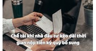 Chế tài khi nhà đầu tư kéo dài thời gian nộp tiền ký quỹ bổ sung